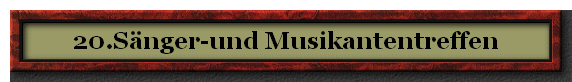 20.S�nger-und Musikantentreffen